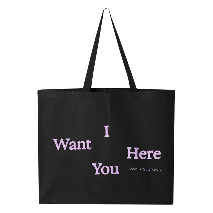 I Want You Here Totebag