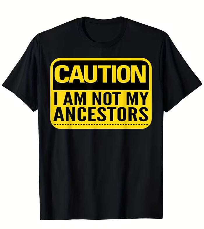TEE SHIRT: I AM NOT MY ANCESTORS